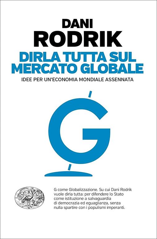 Dirla tutta sul mercato globale. Idee per un'economia mondiale assennata