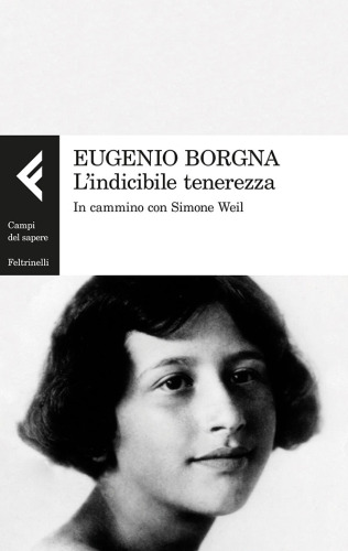 L'indicibile tenerezza : in cammino con Simone Weil