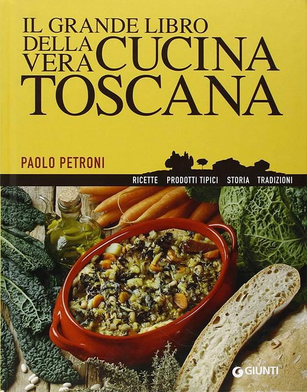 Il grande libro della vera cucina toscana