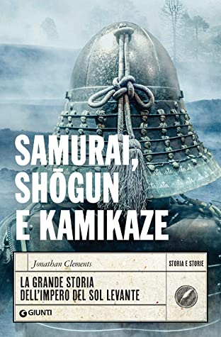 Samurai, shōgun e kamikaze. La grande storia dell'impero del Sol Levante