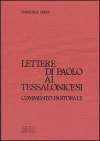 Lettere di Paolo ai Tessalonicesi. Commento pastorale