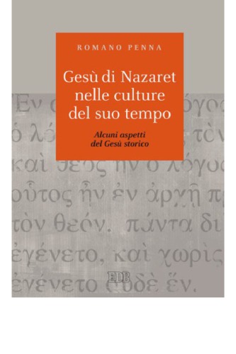 Gesù di Nazaret nelle culture del suo tempo : alcuni aspetti del Gesù storico