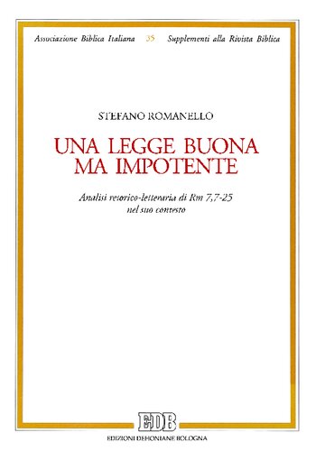 Una legge buona ma impotente : analisi retorico-letteraria di Rm 7,7-25 nel suo contesto