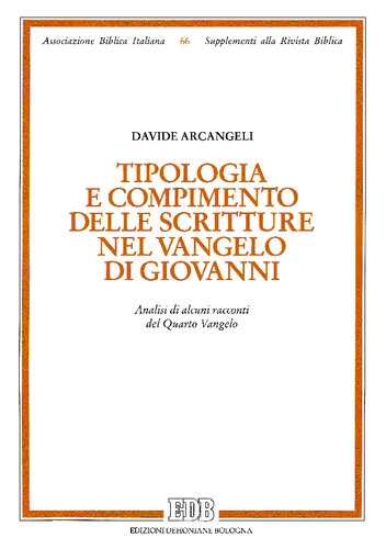 Tipologia e compimento delle scritture nel vangelo di Giovanni : analisi di alcuni racconti del Quarto Vangelo