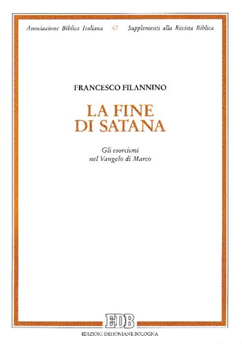 La fine di Satana : gli esorcismi nel Vangelo di Marco