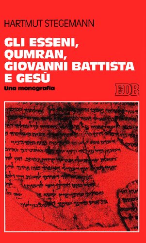 Gli Esseni, Qumran, Giovanni Battista e Gesù : una monografia