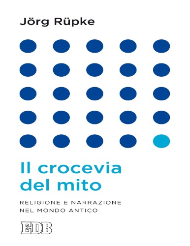 Il crocevia del mito. Religione e narrazione nel mondo antico