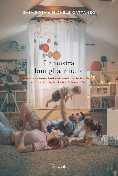 La nostra famiglia ribelle. Quotidiane emozioni e straordinarie tradizioni di una famiglia