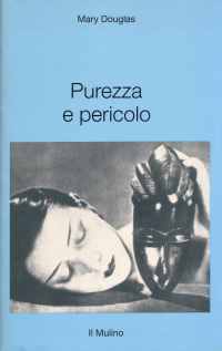 Purezza e pericolo. Un'analisi dei concetti di contaminazione e tabù