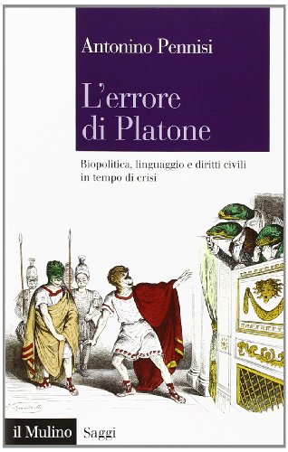 L'errore di Platone : biopolitica, linguaggio e diritti civili in tempo di crisi