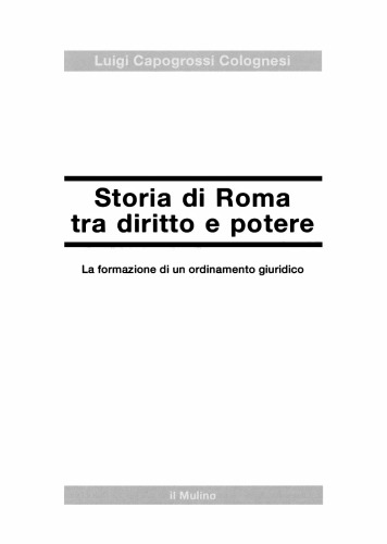 Storia di Roma tra diritto e potere : la formazione di un ordinamento giuridico