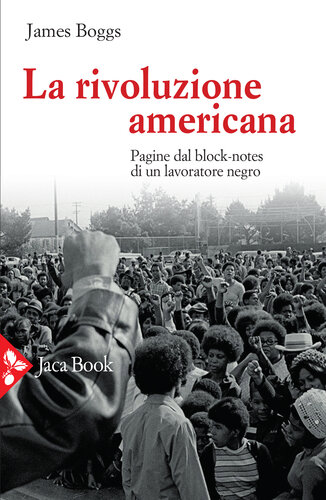 La rivoluzione americana. Pagine dal block-notes di un lavoratore negro