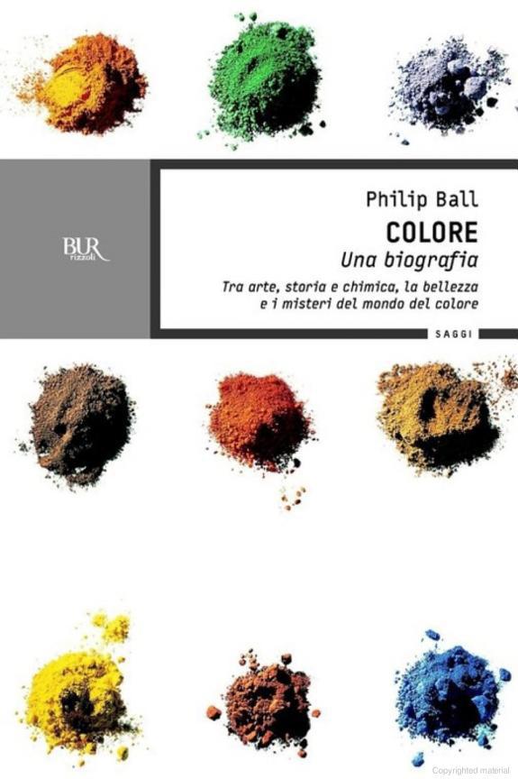 Colore. Una biografia. Tra arte storia e chimica, la bellezza e i misteri del mondo del colore