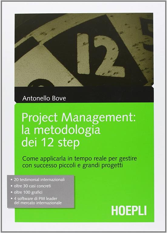 Project management. La metodologia dei 12 step. Come applicarla in tempo reale per gestire con successo piccoli e grandi progetti