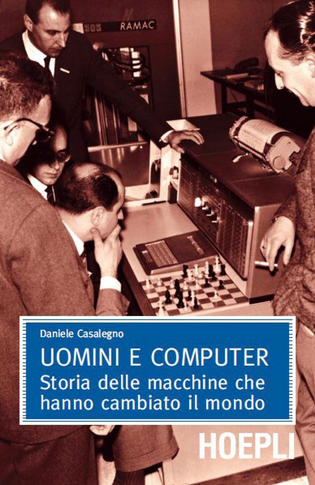 UOMINI E COMPUTER;STORIA DELLE MACCHINE CHE HANNO CAMBIATO IL MONDO