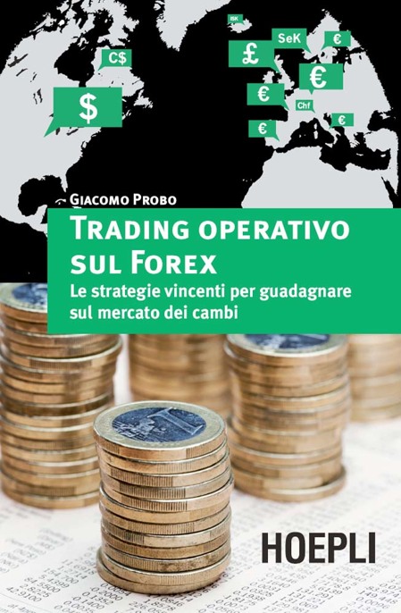 TRADING OPERATIVO SUL FOREX;LE STRATEGIE VINCENTI PER GUADAGNARE SUL MERCATO DEI CAMBI