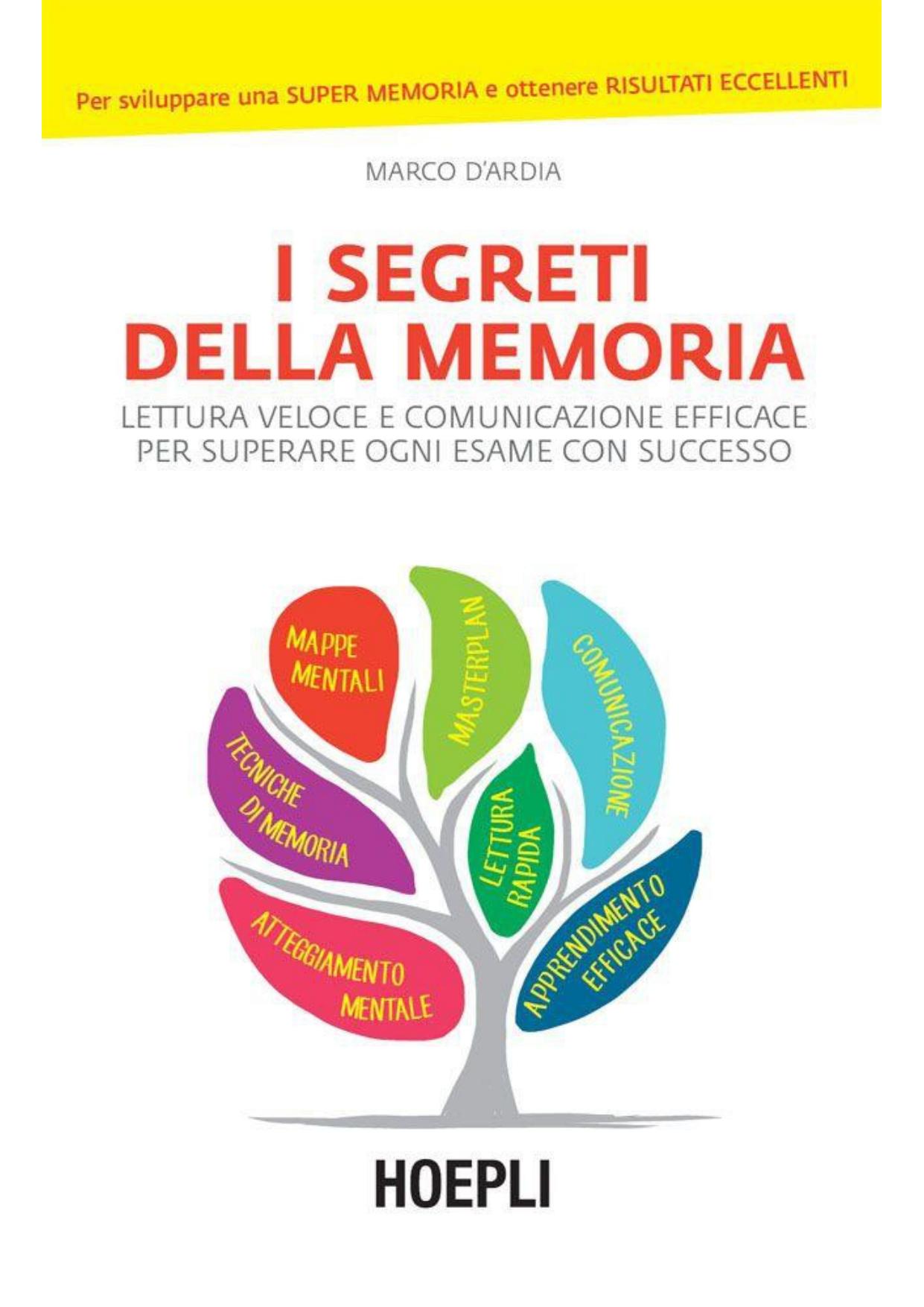 I segreti della memoria : lettura veloce e comunicazione efficace per superare ogni esame con successo