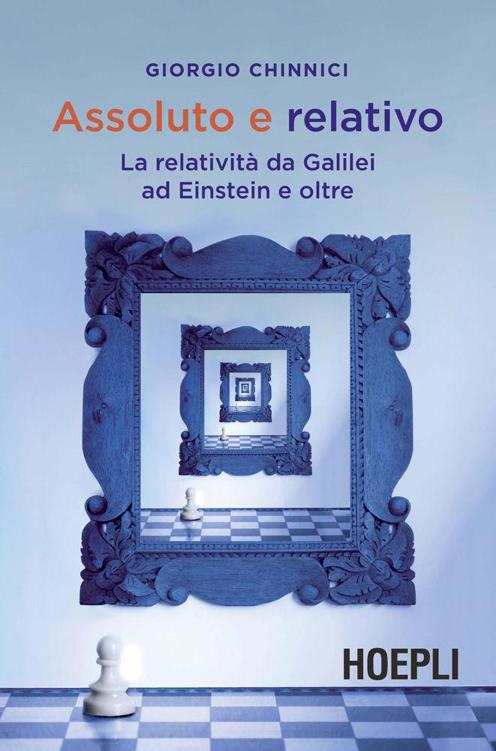 ASSOLUTO E RELATIVO;LA RELATIVITA DA GALILEI AD EINSTEIN E OLTRE