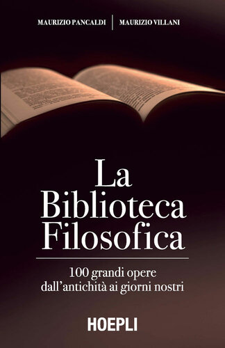 LA BIBLIOTECA FILOSOFICA;100 GRANDI OPERE DALL'ANTICHITA AI GIORNI NOSTRI