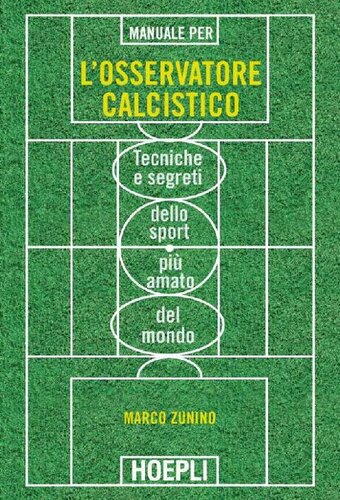 MANUALE PER L'OSSERVATORE CALCISTICO;TECNICHE E SEGRETI DELLO SPORT PIU AMATO DEL MONDO