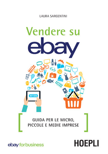 Vendere su ebay : guida per le micro, piccole e medie imprese