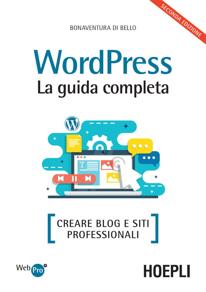 WORDPRESS. LA GUIDA COMPLETA;CREARE BLOG E SITI PROFESSIONALI