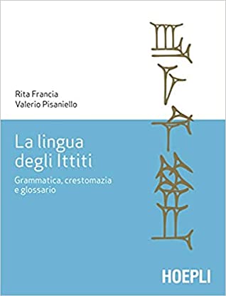 La lingua degli Ittiti. Grammatica, crestomazia e glossario