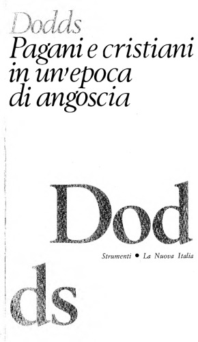 Pagani e cristiani in un’epoca di angoscia. Aspetti dell’esperienza religiosa da Marco Aurelio a Costantino