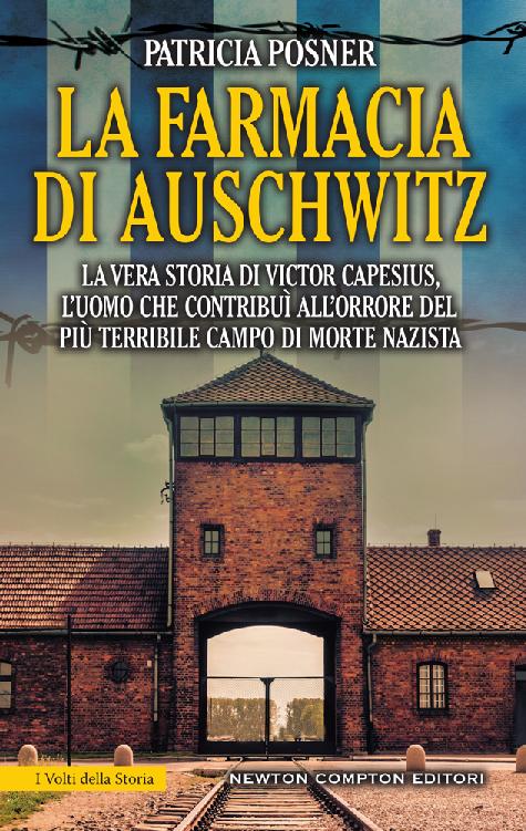 La farmacia di Auschwitz. La vera storia di Victor Capesius, l'uomo che contribuì all'orrore del più terribile campo di morte nazista