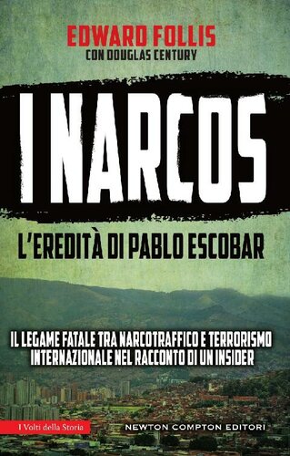 I signori della droga : il legame fatale tra narcotraffico e terrorismo internazionale nel racconto di un insider