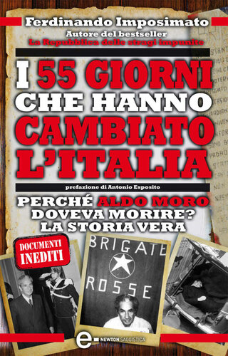 I 55 giorni che hanno cambiato l'Italia. Perché Aldo Moro doveva morire? La storia vera