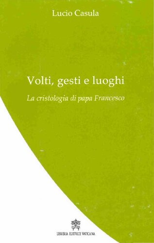 Volti, gesti e luoghi : la cristologia di papa Francesco