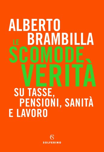 Le scomode verità su tasse, pensioni, sanità e lavoro