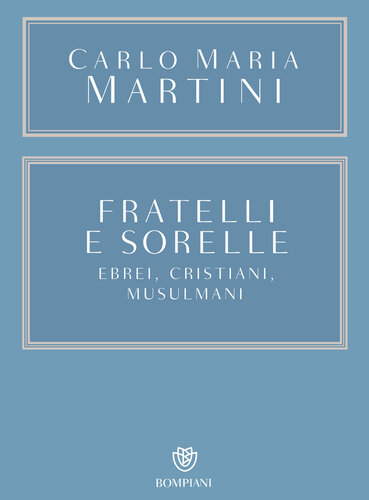 Fratelli e sorelle : ebrei, cristiani, musulmani