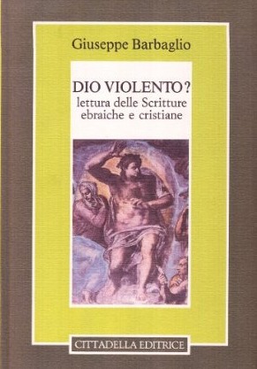 Dio violento? Lettura delle Scritture ebraiche e cristiane