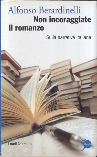 Non incoraggiate il romanzo. Sulla narrativa italiana