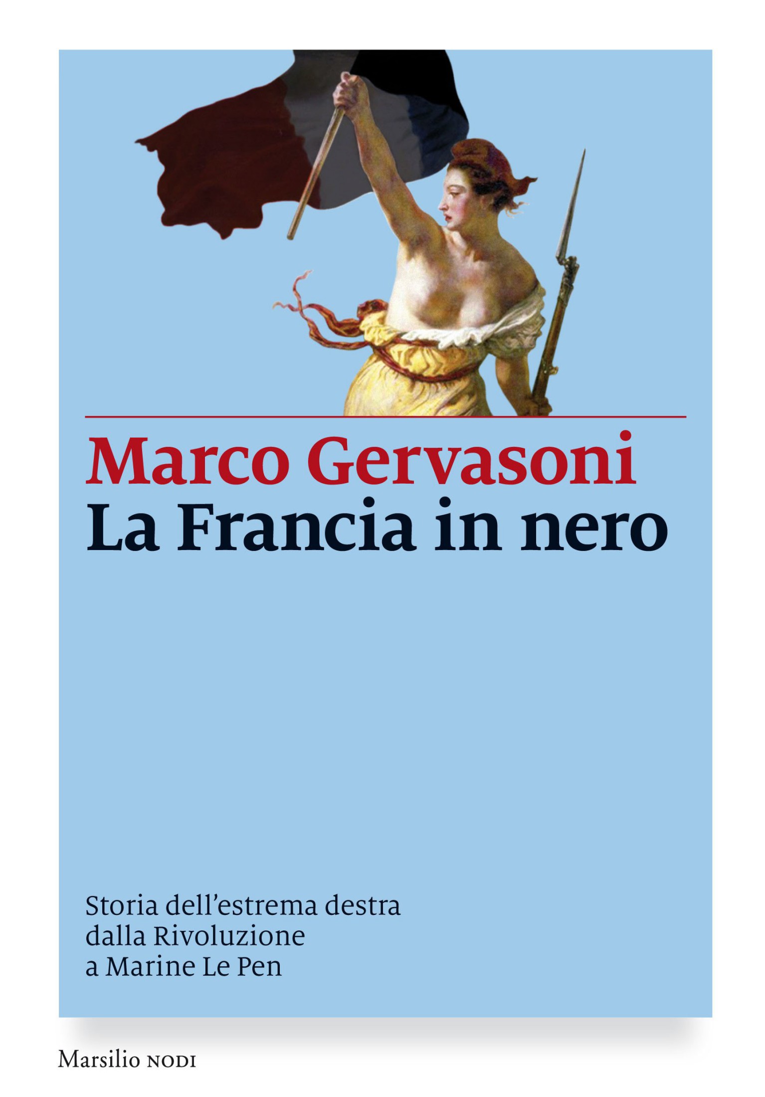 La Francia in nero : storia dell'estrema destra dalla Rivoluzione a Marine Le Pen