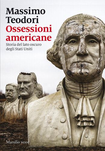 Ossessioni americane. Storia del lato oscuro degli Stati Uniti