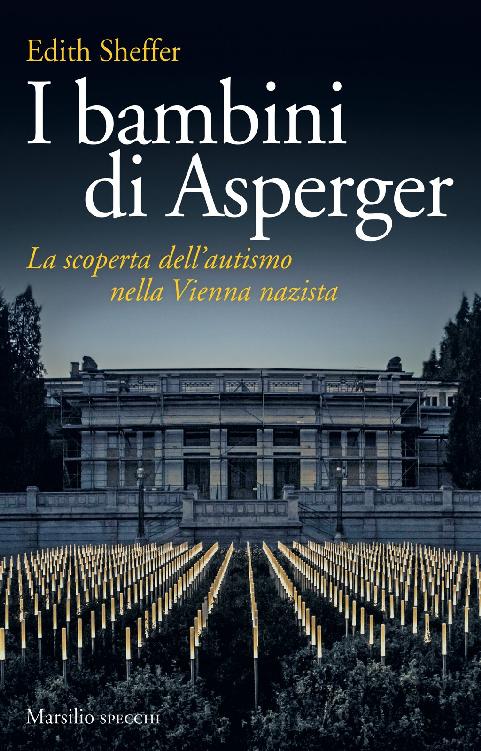 I bambini di Asperger: La scoperta dell'autismo nella Vienna nazista.