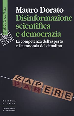 Disinformazione scientifica e democrazia. La competenza dell’esperto e l’autonomia del cittadino