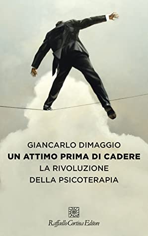 Un attimo prima di cadere.  La rivoluzione della psicoterapia