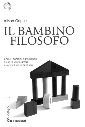 Il bambino filosofo : come i bambini ci insegnano a dire la verità, amare e capire il senso della vita