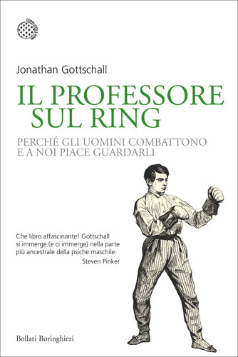 Il professore sul ring : perché gli uomini combattono e a noi piace guardarli