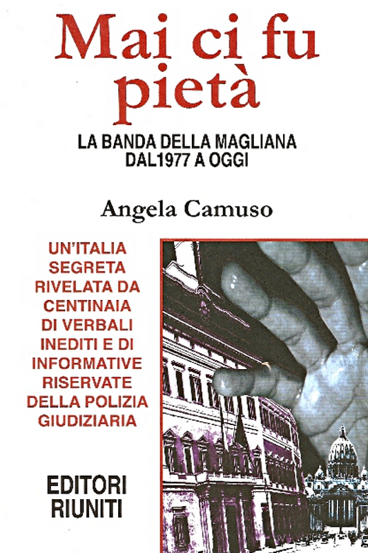 Mai ci fu pietà. La banda della Magliana dal 1977 a oggi