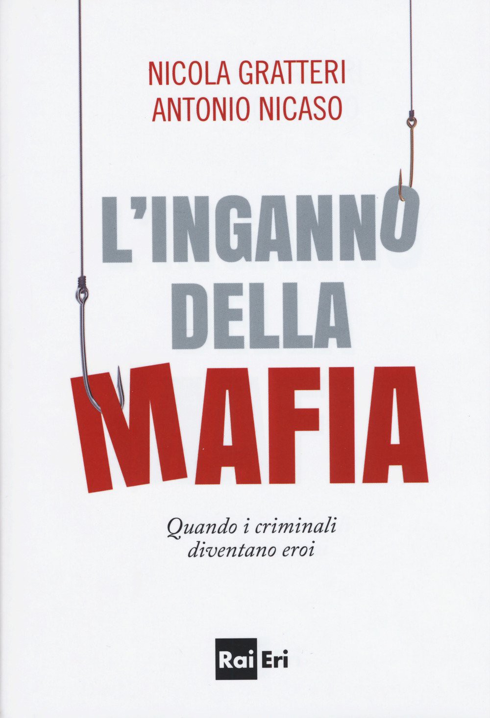 L'inganno della mafia. Quando i criminali diventano eroi