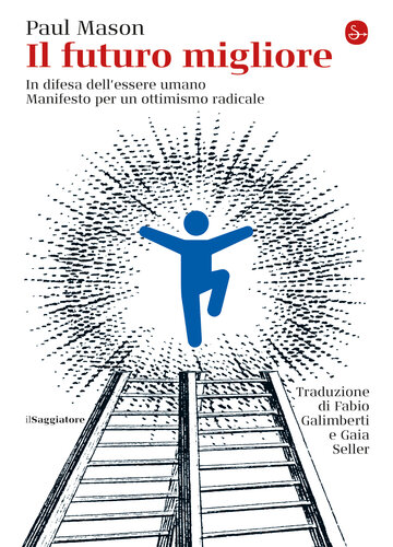 Il futuro migliore. In difesa dell'essere umano. Manifesto per un ottimismo radicale