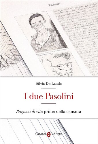 I due Pasolini. «Ragazzi di vita» prima della censura