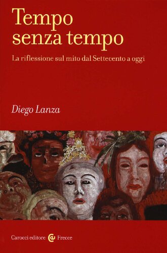 Tempo senza tempo : la riflessione sul mito dal Settecento a oggi