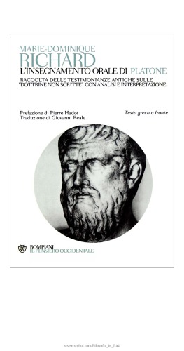 L'insegnamento orale di Platone. Raccolta delle testimonianze antiche sulle «dottrine non scritte» con analisi e interpretazione.