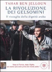 La rivoluzione dei gelsomini. Il risveglio della dignit&agrave; araba